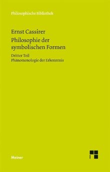 Philosophie der symbolischen Formen: Dritter Teil - Phänomenologie der Erkenntnis