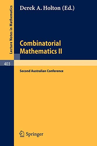 Combinatorial Mathematics II: Proceedings of the Second Australian Conference (Lecture Notes in Mathematics) (No. II) (Lecture Notes in Mathematics, 403, Band 403)