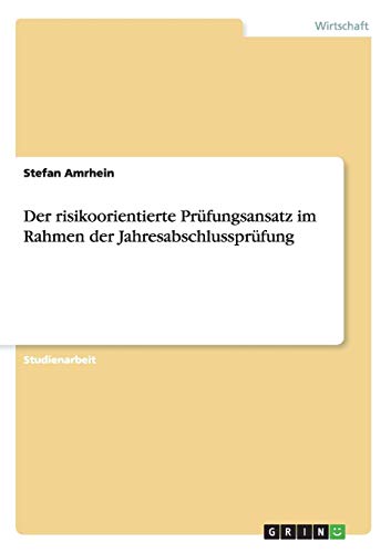Der risikoorientierte Prüfungsansatz im Rahmen der Jahresabschlussprüfung