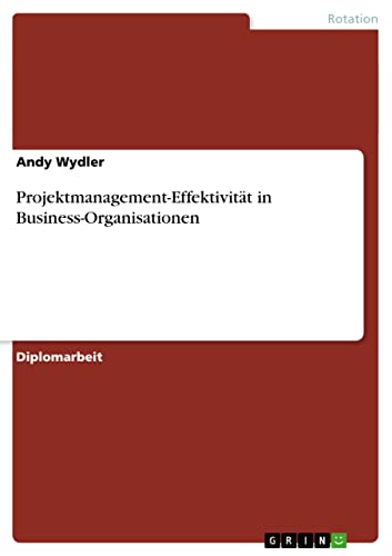 Projektmanagement-Effektivität in Business-Organisationen: Diplomarbeit