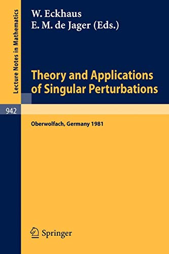 Theory and Applications of Singular Perturbations: Proceedings of a Conference Held in Oberwolfach, August 16-22, 1981 (Lecture Notes in Mathematics, 942, Band 942)