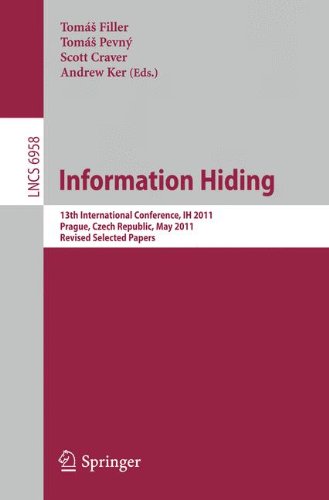 Information Hiding: 13th International Conference, IH 2011, Prague, Czech Republic, May 18-20, 2011, Revised Selected Papers (Lecture Notes in Computer Science)