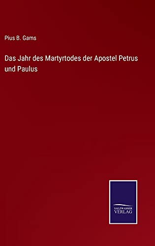Das Jahr des Martyrtodes der Apostel Petrus und Paulus