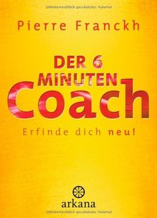 Der 6-Minuten-Coach: Erfinde dich neu