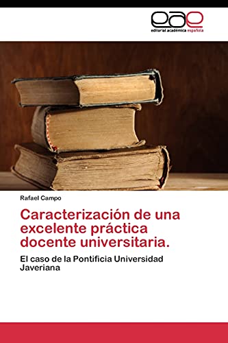 Caracterización de una excelente práctica docente universitaria.: El caso de la Pontificia Universidad Javeriana