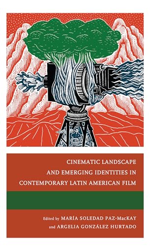 Cinematic Landscape and Emerging Identities in Contemporary Latin American Film