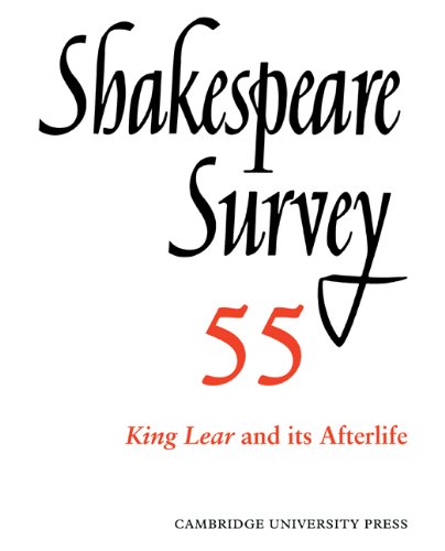 Shakespeare Survey v55: An Annual Survey of Shakespeare Studies and Production: Volume 55, King Lear and Its Afterlife: An Annual Survey of Shakespeare Studies and Production