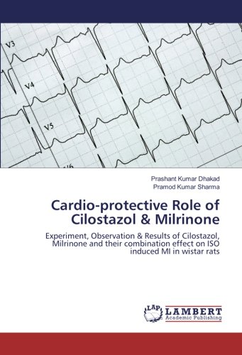 Cardio-protective Role of Cilostazol & Milrinone: Experiment, Observation & Results of Cilostazol, Milrinone and their combination effect on ISO induced MI in wistar rats