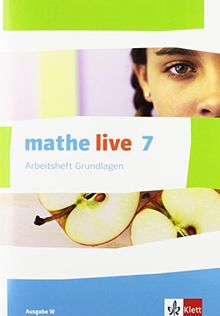 mathe live / Arbeitsheft Grundlagen mit Lösungsheft 7. Schuljahr: Ausgabe W