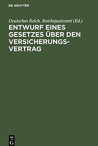 Entwurf eines Gesetzes über den Versicherungsvertrag: Nebst den Entwürfen eines zugehörigen Einführungsgesetzes und eines Gesetzes, betreffend ... Handelsgesetzbuches über die Seeversicherung