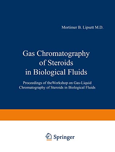 Gas Chromatography of Steroids in Biological Fluids: Proceedings Of Theworkshop On Gas-Liquid Chromatography Of Steroids In Biological Fluids