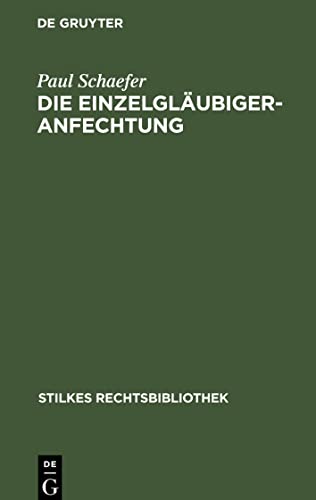 Die Einzelgläubigeranfechtung: auf der Grundlage des Reichsgesetzes betr. die Anfechtung von Rechtshandlungen eines Schuldners ausserhalb des ... des Reichskanzlers vom 20. Mai 1898