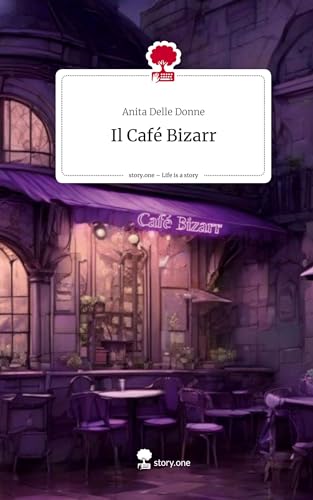 Il Café Bizarr. Life is a Story - story.one