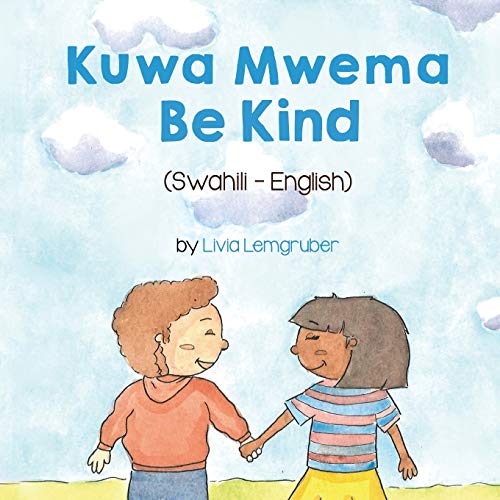 Be Kind (Swahili-English): Kuwa MwemaT¿t B¿ng (Language Lizard Bilingual Living in Harmony)