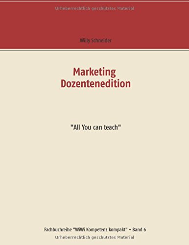 Marketing Dozentenedition: All You can teach (Fachbuchreihe WiWi Kompetenz kompakt)