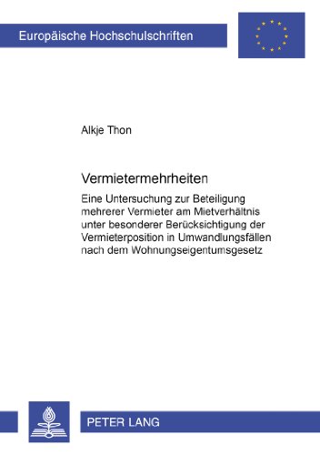 Vermietermehrheiten: Eine Untersuchung zur Beteiligung mehrerer Vermieter am Mietverhältnis unter besonderer Berücksichtigung der Vermieterposition in ... nach dem Wohnungseigentumsgesetz