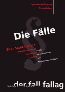 Die Fälle. BGB Sachenrecht 1: Mobiliarsachenrecht. Grundlagen