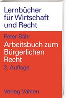 Arbeitsbuch zum Bürgerlichen Recht: 166 Übungsfälle und 400 Wiederholungsfragen zur Vertiefung der Grundzüge des Bürgerlichen Rechts, Rechtsstand: Juni 2002 (Lernbücher für Wirtschaft und Recht)