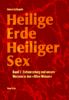 Heilige Erde - Heiliger Sex. Band 1-3: Heilige Erde, Heiliger Sex, Bd.1, Entwurzelung und unsere Wurzeln in den 'Alten Weisen'