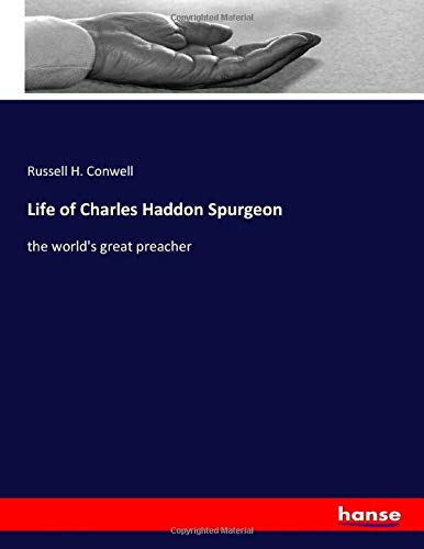 Life of Charles Haddon Spurgeon: the world's great preacher