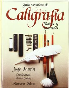 Guía completa de caligrafía : técnicas y materiales (Artes, técnicas y métodos, Band 41)