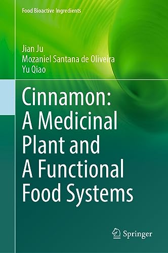 Cinnamon: A Medicinal Plant and A Functional Food Systems: A Functional Food and Medicinal Plant (Food Bioactive Ingredients)