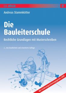 Die Bauleiterschule: Rechtliche Grundlagen mit Musterschreiben