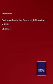 Denkmale Deutscher Baukunst, Bildnerei und Malerei: Elfter Band von Förster, Ernst | Buch | Zustand sehr gut