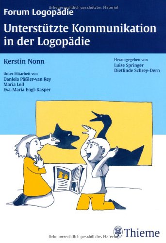 Unterstützte Kommunikation in der Logopädie: Einführung, Diagnostik, Therapie (Forum Logopädie)