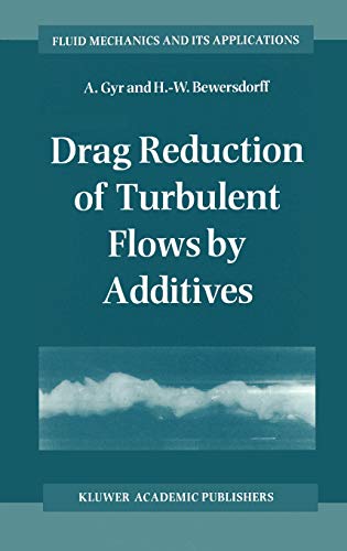 Drag Reduction of Turbulent Flows by Additives (Fluid Mechanics and Its Applications, 32, Band 32)