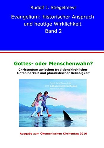 Gottes- oder Menschenwahn ?: Christentum zwischen traditionskirchlicher Unfehlbarkeit und pluralistischer Beliebigkeit