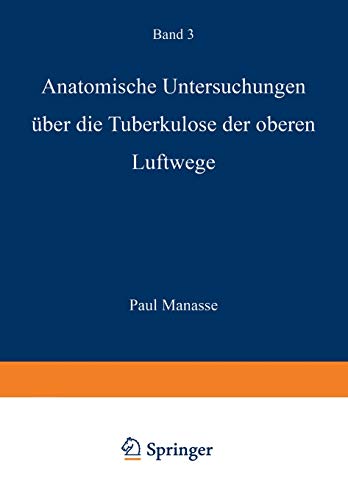 Anatomische Untersuchungen Über die Tuberkulose der oberen Luftwege (Die Tuberkulose und ihre Grenzgebiete in Einzeldarstellungen, 3, Band 3)