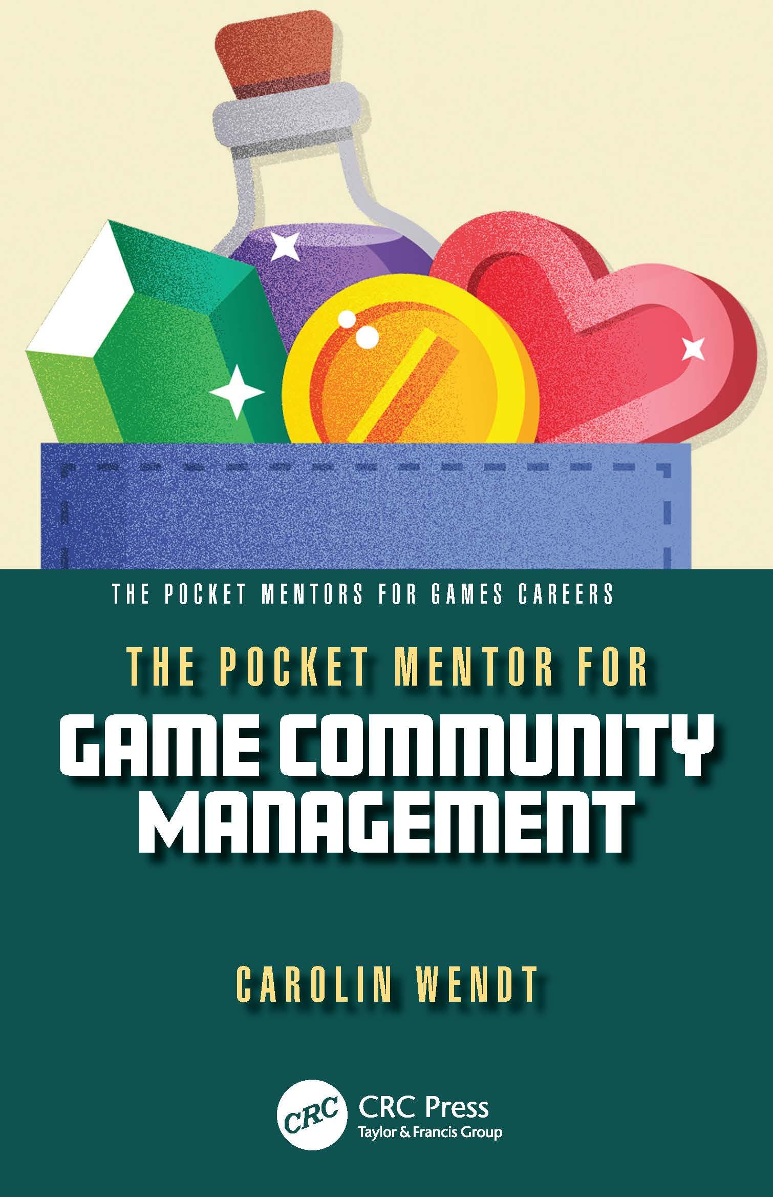 The Pocket Mentor for Game Community Management (Pocket Mentors for Games Careers)