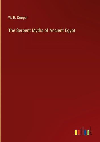 The Serpent Myths of Ancient Egypt