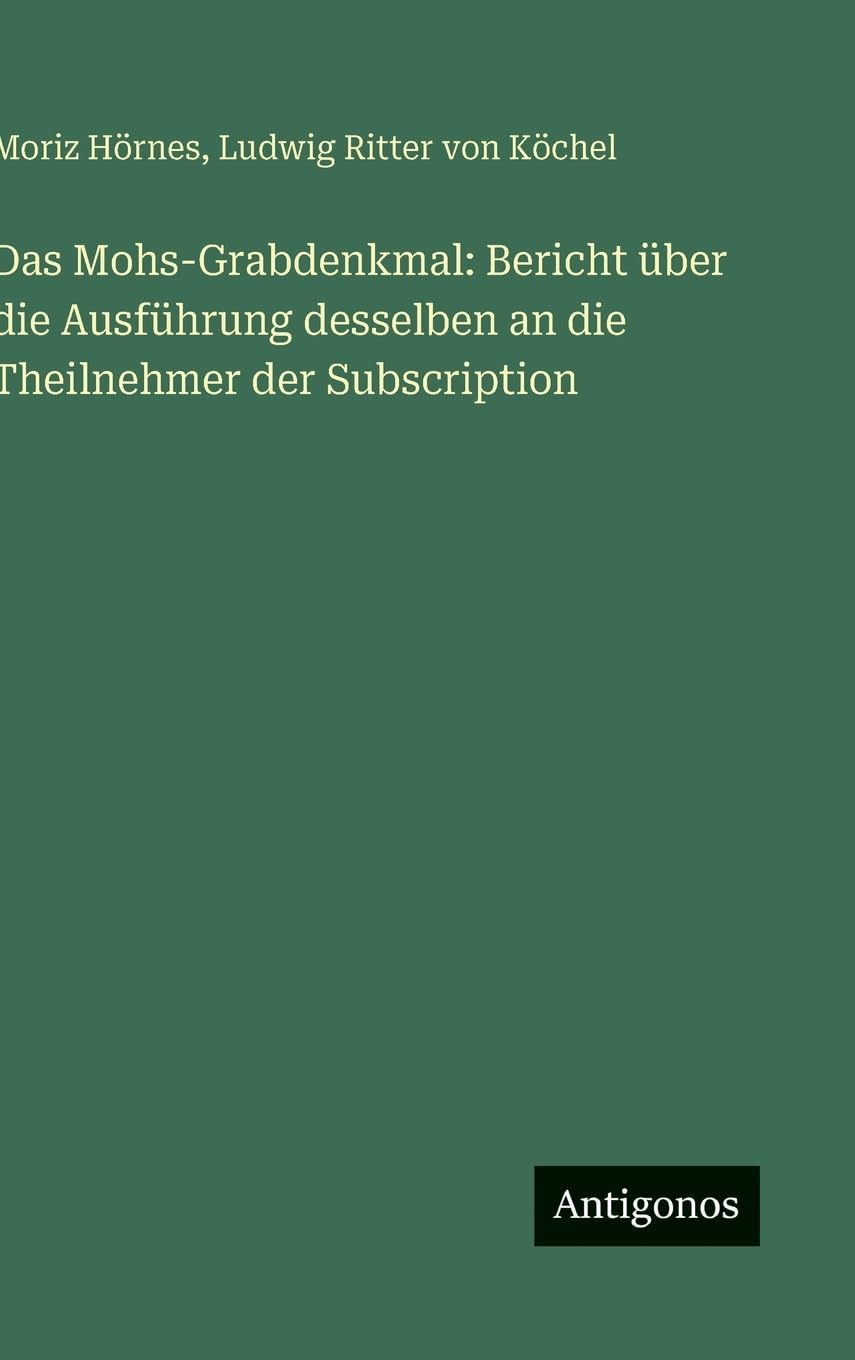 Das Mohs-Grabdenkmal: Bericht über die Ausführung desselben an die Theilnehmer der Subscription