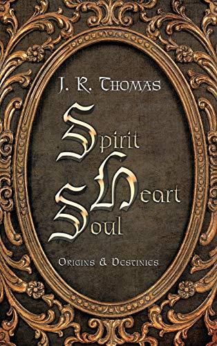 Spirit Heart Soul: Origins & Destinies