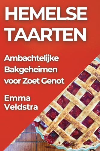 Hemelse Taarten: Ambachtelijke Bakgeheimen voor Zoet Genot