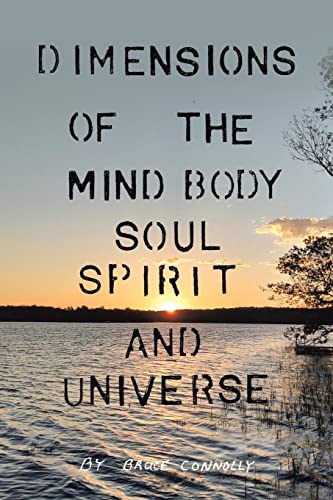 DIMENSIONS OF THE MIND BODY SOUL SPIRIT AND UNIVERSE