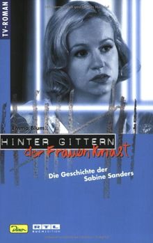 Hinter Gittern, der Frauenknast, Bd.7, Die Geschichte der Sabine Sanders