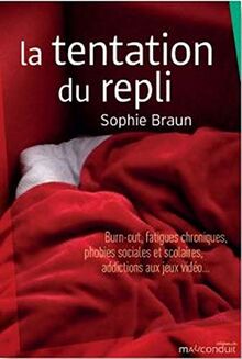 La tentation du repli : burn-out, fatigues chroniques, phobies sociales et scolaires, addictions aux jeux vidéo...