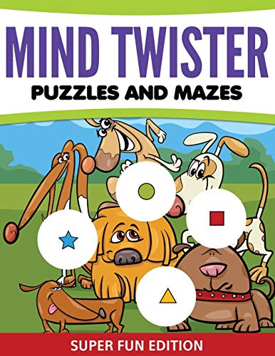 Mind Twister Puzzles and Mazes: Super Fun Edition