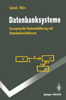 Datenbanksysteme: Konzeptionelle Datenmodellierung und Datenbankarchitekturen (Springer-Lehrbuch)