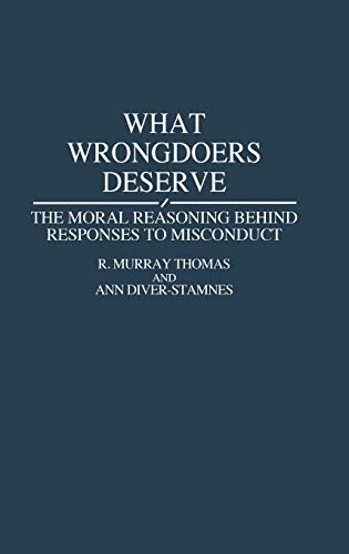 What Wrongdoers Deserve: The Moral Reasoning Behind Responses to Misconduct (Contributions in Psychology)