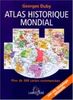 Atlas historique mondial. Plus de 300 cartes commentées