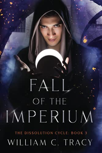 Fall of the Imperium: a Science Fantasy Space Opera Novel (The Dissolution Cycle, Band 3)
