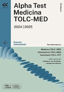Alpha Test. Medicina. TOLC-MED. Esercizi commentati. Con MyDesk (TestUniversitari)
