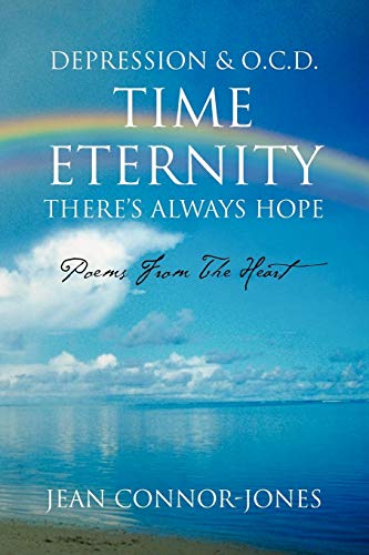 DEPRESSION & O.C.D. TIME ETERNITY THERE'S ALWAYS HOPE: POEMS FROM THE HEART