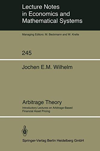 Arbitrage Theory: Introductory Lectures on Arbitrage-Based Financial Asset Pricing (Lecture Notes in Economics and Mathematical Systems, Band 245)
