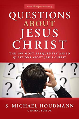 Houdmann, S. Michael Questions About Jesus Christ, The 100 Most Frequently Asked Questions About Jesus Christ