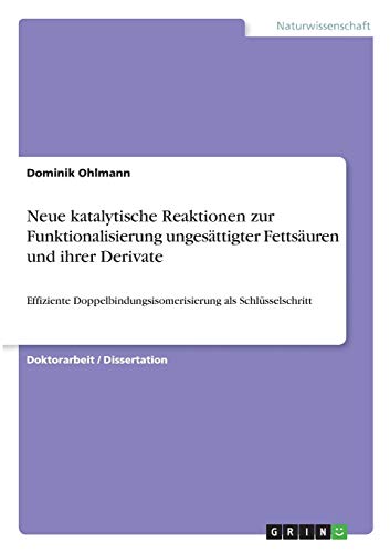 Neue katalytische Reaktionen zur Funktionalisierung ungesättigter Fettsäuren und ihrer Derivate: Effiziente Doppelbindungsisomerisierung als Schlüsselschritt
